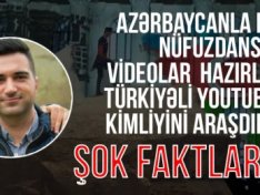 Azərbaycanla bağlı nüfuzdansalıcı videolar hazırlayan türkiyəli youtuberin kimliyini araşdırdıq- Şok faktlar!